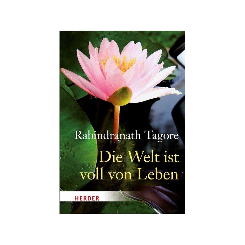 Rabindranath Tagore – Die Welt ist voll von Leben