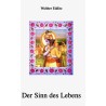 Der Sinn des Lebens - Der indische Weg zur liebenden Hingabe