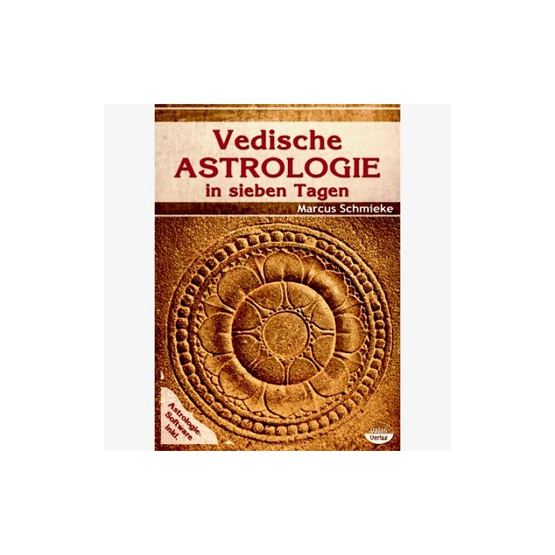 Vedische Astrologie in sieben Tagen (inkl. Software für Vedische Astrologie) Marcus Schmieke
